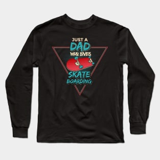 Just a Dad Who Loves Skateboarding Long Sleeve T-Shirt